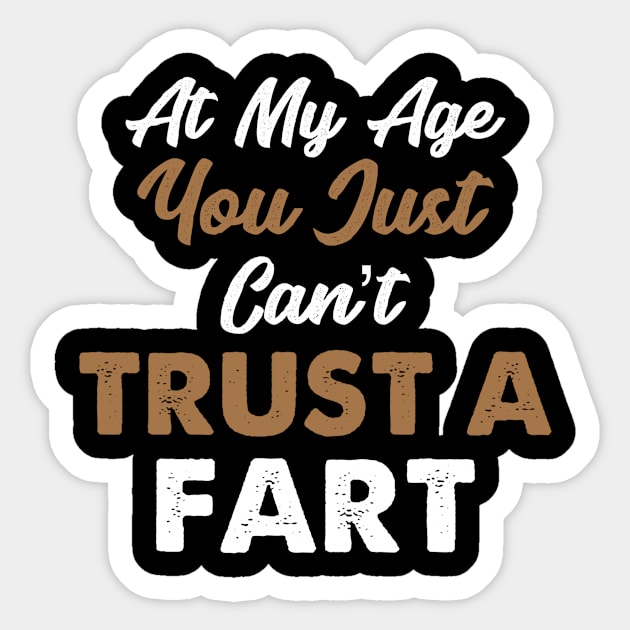 Just Cant Trust A Fart, Funny Fart, I Love To Fart, Old Fart Sticker by jmgoutdoors